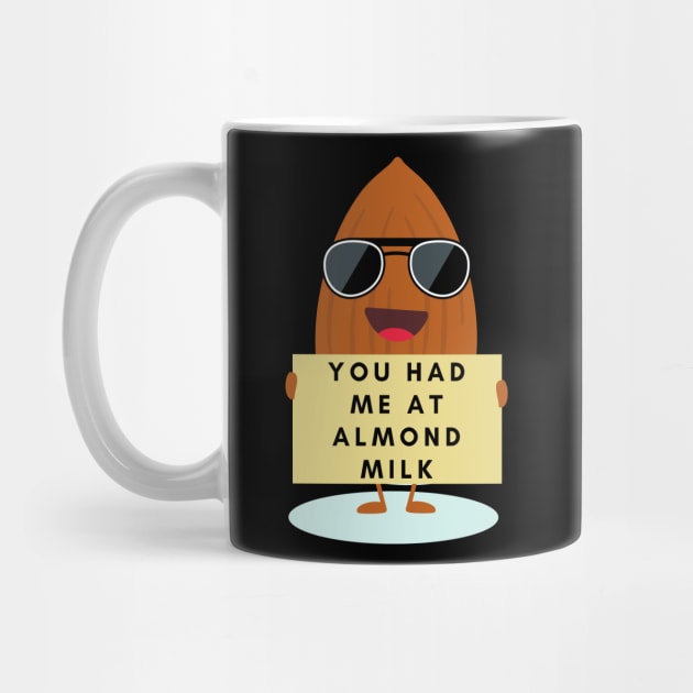 You had me at Almond milk vegan by Veganstitute 